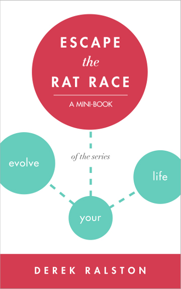 Escape the Rat Race: Change Your Mind or Take the Emergency Exit
